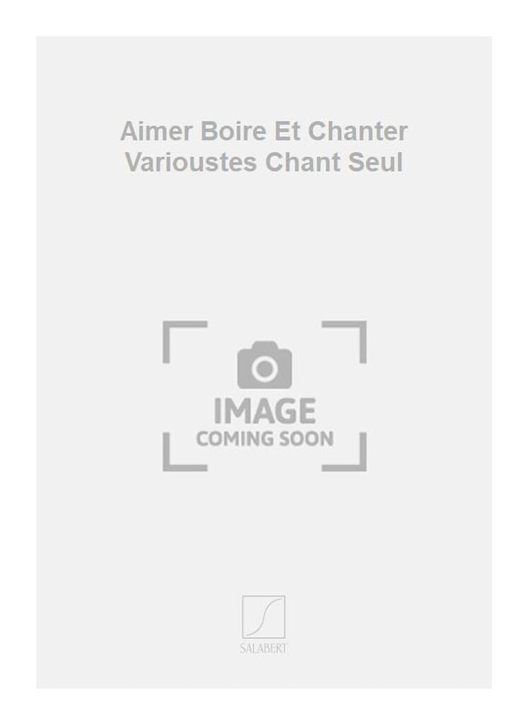 Aimer Boire Et Chanter Varioustes Chant Seul
